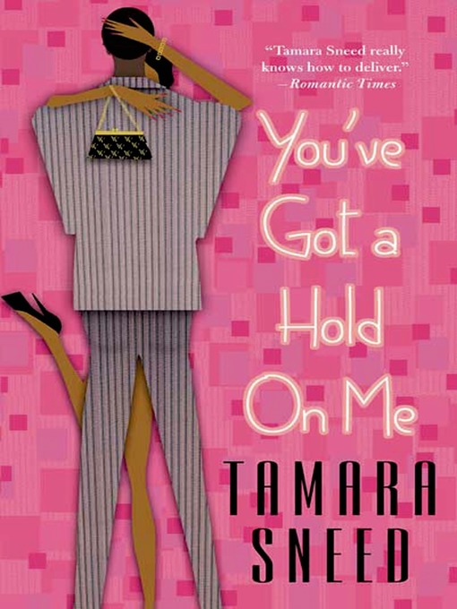 Title details for You've Got a Hold On Me by Tamara Sneed - Wait list
